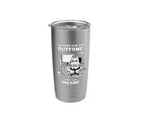 I'm Here for the Outcome Not the Income Cat Worker Gear Stainless Steel Insulated Tumbler