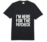 I'm Here for The Paycheck Funny Work Quote Comfort Colors Adult Heavyweight T-Shirt