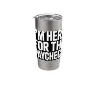 I'm Here for The Paycheck Funny Work Quote Stainless Steel Insulated Tumbler