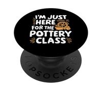 Im Here For The Pottery Class Throwing Clay Kiln Pottery PopSockets Adhesive PopGrip