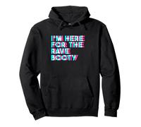 I'm Here For The Rave Booty EDM Techni Festival Glitchy Pullover Hoodie