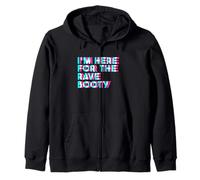 I'm Here For The Rave Booty EDM Techni Festival Glitchy Zip Hoodie