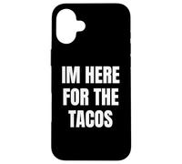 I'm Here for the Tacos Funny Taco Lover Humor Design Case for iPhone 16 Plus