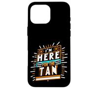 I'm Here For The Tan Summer Tourist Beach ||||- Case for iPhone 16 Pro Max