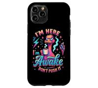 I'm Here I'm Awake Don't Push It Case for iPhone 11 Pro