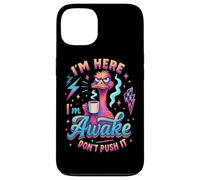 I'm Here I'm Awake Don't Push It Case for iPhone 13