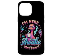 I'm Here I'm Awake Don't Push It Case for iPhone 13 Pro Max
