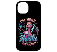 I'm Here I'm Awake Don't Push It Case for iPhone 14