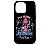 I'm Here I'm Awake Don't Push It Case for iPhone 14 Pro Max