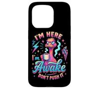 I'm Here I'm Awake Don't Push It Case for iPhone 15 Pro