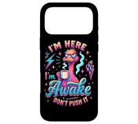 I'm Here I'm Awake Don't Push It Case for iPhone 17 Pro Max