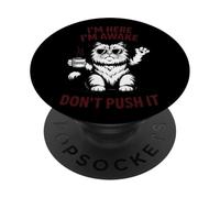 I'm Here I'm Awake Don't Push It Cat Attitude PopSockets Adhesive PopGrip