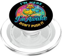 I'm Here I'm Awake Don't Push It Duck PopSockets PopGrip for MagSafe