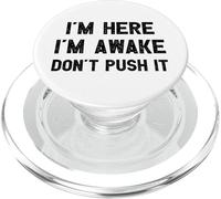 I'm Here I'm Awake Don't Push It Funny Fitness Workout PopSockets PopGrip for MagSafe