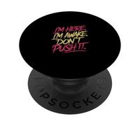 I'm Here I'm Awake Don't Push It Introvert Attitude |- PopSockets Adhesive PopGrip
