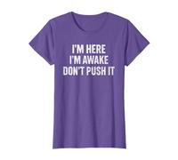 I'm Here I'm Awake Don't Push It Mens Funny Sarcastic Saying T-Shirt