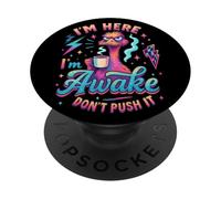 I'm Here I'm Awake Don't Push It PopSockets Adhesive PopGrip