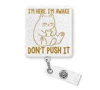 I'm Here I'm Awake Don't Push It Retractable Badge Reel with Alligator Clip 1.6 Inches Funny Cat Sarcastic Office Humor Acrylic Material ID Name Badge Holder Reels Accessories for Nurse Office Workers