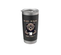 I'm Here I'm Awake Don't Push It Stainless Steel Insulated Tumbler