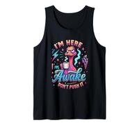 I'm Here I'm Awake Don't Push It Tank Top