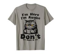 I'm Here I'm Awake Don't Push Sarcastic Cat Funny Cat T-Shirt