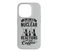 I'm Here To Control Nuclear Reactions And Drink Coffee Case for iPhone 14 Pro
