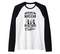 I'm Here to Control Nuclear Reactions and Drink Coffee Raglan Baseball Tee