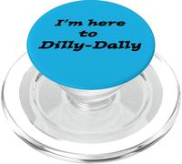I'm here to Dilly-Dally - Fun dawdling saying design PopSockets PopGrip for MagSafe