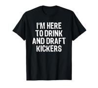 I'm Here to Drink and Draft Kickers Fantasy Football Player T-Shirt