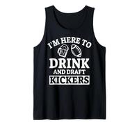 I'm Here to Drink and Draft Kickers Funny Fantasy Football Tank Top