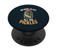 Im Here To Eat All The Pickles PopSockets Adhesive PopGrip