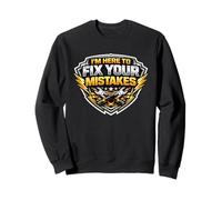 I'm Here To Fix Your Mistakes Funny Mechanic Repair Design Sweatshirt
