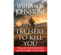 I'm Here to Kill You: Smoke Jensen and the Taming of the West (Mountain Man)