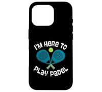 I'm Here To Play Padel Crossed Racquets Ball Art Fun Case for iPhone 16 Pro