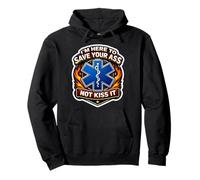 I'm Here To Save Your Ass Not Kiss It Funny Paramedic Joke Pullover Hoodie