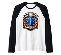 I'm Here to Save Your Ass Not Kiss It Funny Paramedic Joke Raglan Baseball Tee