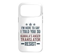 I'm Here To Say I Told You So - Kamala's Anger Translator Case for iPhone 17 Pro Max