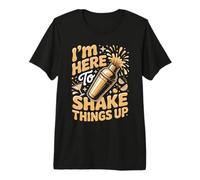 I'm Here to Shake Things Up Bartender Bartenders Premium T-Shirt