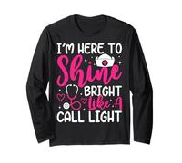 I'm Here to Shine Bright Like A Call Light Long Sleeve T-Shirt