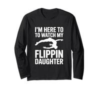Im Here to Watch My Flippin Daughter Gymnastics Long Sleeve T-Shirt