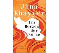 Im Herzen der Katze: Roman | Eine berührende Geschichte über Familie, weibliche Solidarität und die Revolution der Frauen im Iran | Nominiert für den Deutschen Buchpreis 2025