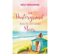 Im Hintergrund rauscht das Meer: Ein Sommer in Andalusien (Herzklopfen in Andalusien)