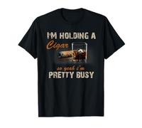 I'M Holding A Cigar So Yeah I'M Pretty Busy Cigar Tshirt T-Shirt