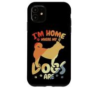 I'm Home Where My Dogs Are Pets Case for iPhone 11