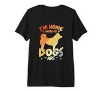 I'm Home Where My Dogs are Pets Premium T-Shirt
