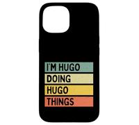 I'm Hugo Doing Hugo Things Funny Personalized Quote Case for iPhone 15