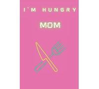 I'm hungry mom: Kitchen , 6*9" , 100 pages