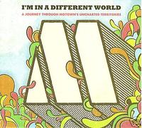 I'm In A Different World : A Journey Through Motown's Uncharted Territories