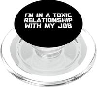I'm In A Toxic Relationship With My Job T-shirt funny saying PopSockets PopGrip for MagSafe