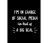 I'm In Charge Of Social Media I'm Kind Of A Big Deal: Funny Social Media Manager Buyer Journal Notebook Gift Blank Lined Paper Book